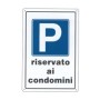 Cartello Parcheggio Riservato ai Condomini