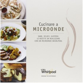 Ricettario Whirlpool Cucinare a Microonde