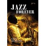 Libro Jazz Forever La straordinaria Storia del Jazz dalle Origini ai Giorni Nostri
